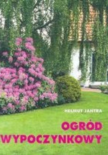 Ogród wypoczynkowy - Helmut Jantra