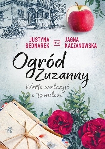 Ogród Zuzanny. Warto walczyć o tę miłość - Justyna Bednarek