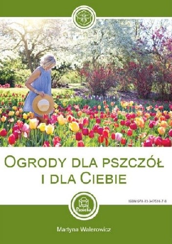 Ogrody dla pszczół i dla Ciebie - Martyna Walerowicz