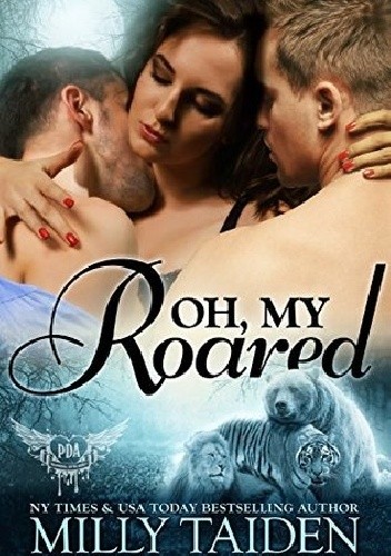 Oh, My Roared - Milly Taiden