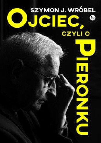 Ojciec, czyli o Pieronku - Szymon J. Wróbel
