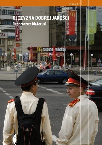 Ojczyzna dobrej jakości. Reportaże z Białorusi - Ziemowit Szczerek