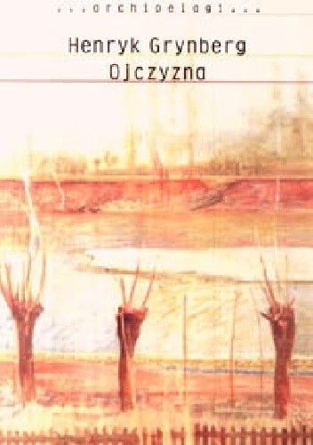 Ojczyzna - Henryk Grynberg