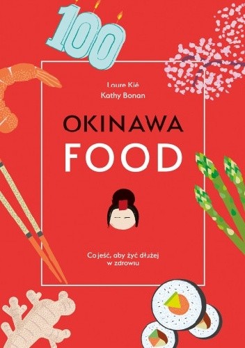 Okinawa food. Co jeść, aby żyć dłużej w zdrowiu - Laure Kie