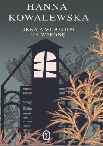 Okna z widokiem na Weronę - Hanna Kowalewska