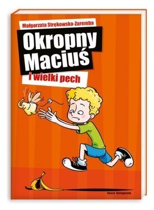 Okropny Maciuś i wielki pech - Małgorzata Strękowska-Zaremba