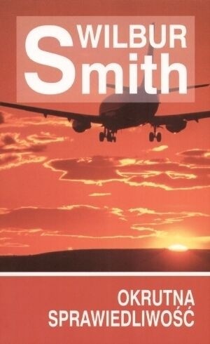 Okrutna sprawiedliwość - Wilbur Smith