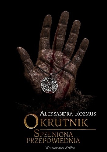 Okrutnik. Spełniona przepowiednia - Aleksandra Rozmus