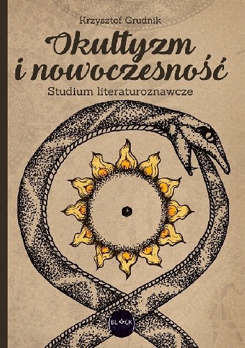 Okultyzm i nowoczesność. Studium literaturoznawcze - Krzysztof Grudnik