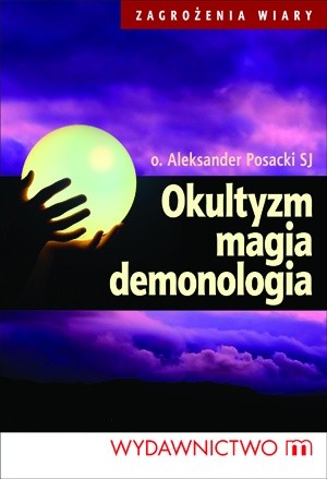 Okultyzm magia demonologia - o. Aleksander Posacki SJ