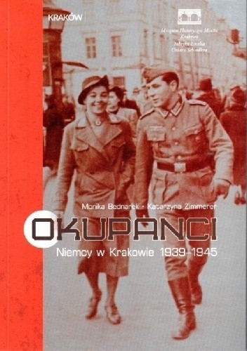 Okupanci: Niemcy w Krakowie 1939–1945 - Katarzyna Zimmerer