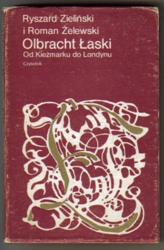 Olbracht Łaski: Od Kieżmarku do Londynu - Ryszard Zieliński
