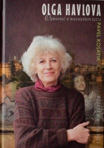 Olga Havlova. Opowieść o niezwykłym życiu - Pavel Kosatík