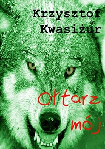 Ołtarz mój - Krzysztof Kwasiżur