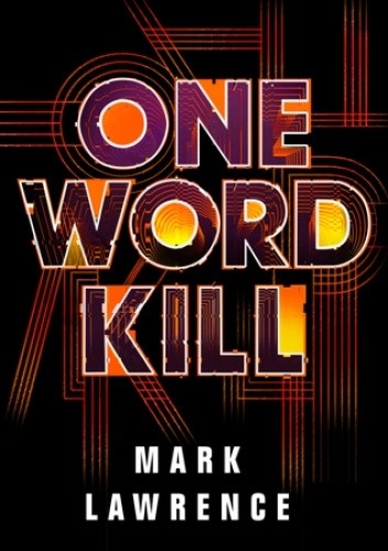 One Word Kill - Mark Lawrence
