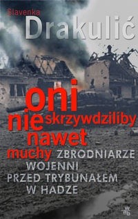 Oni nie skrzywdziliby nawet muchy - Slavenka Drakulić