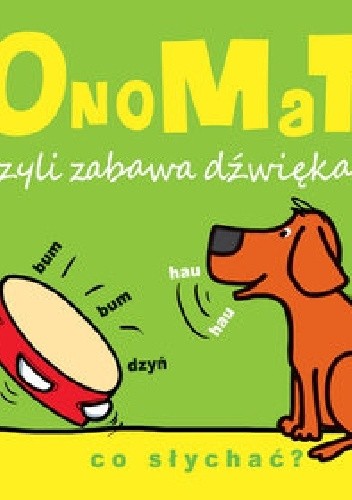OnoMaTo czyli zabawa dźwiękami. Co słychać? - Joanna Babula