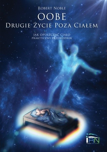 OOBE Drugie Życie Poza Ciałem - Robert Noble