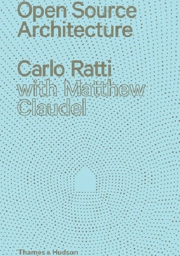 Open Source Architecture - Carlo Ratti