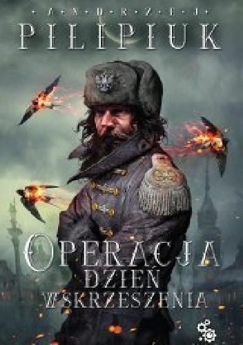 Operacja Dzień Wskrzeszenia - Andrzej Pilipiuk