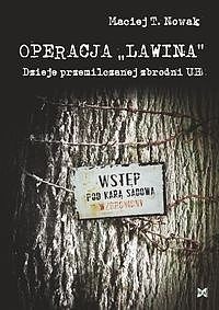 Operacja „Lawina”. Dzieje przemilczanej zbrodni UB - Maciej T. Nowak