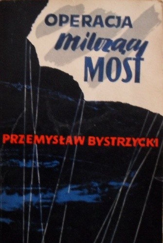 Operacja milczący most - Przemysław Bystrzycki
