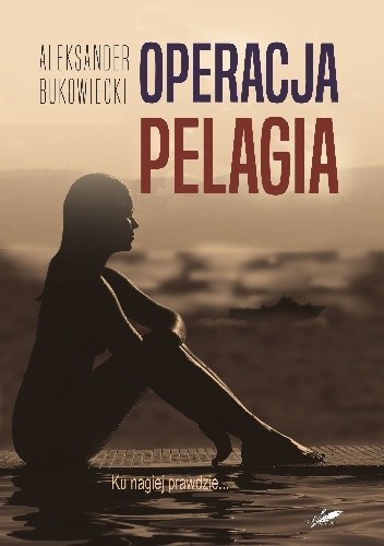 Operacja Pelagia - Aleksander Bukowiecki