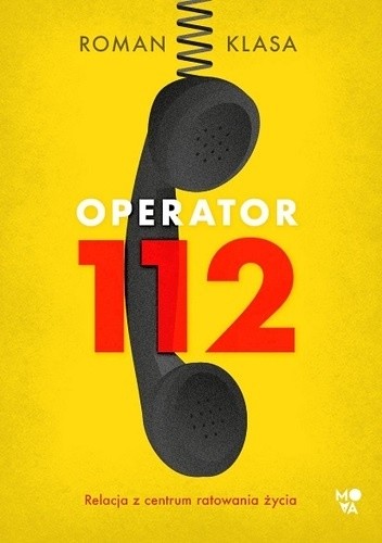 Operator 112. Relacja z centrum ratowania życia - Roman Klasa