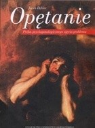 Opętanie. Próba psychopatologicznego ujęcia problemu - Jacek Dębiec