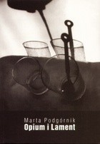 Opium i lament - Marta Podgórnik