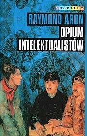 Opium intelektualistów - Raymond Aron