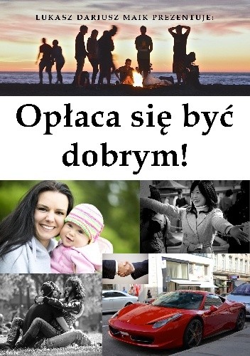 Opłaca się być dobrym! - Łukasz Dariusz Maik