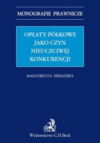 Opłaty półkowe jako czyn nieuczciwej konkurencji - Małgorzata Sieradzka