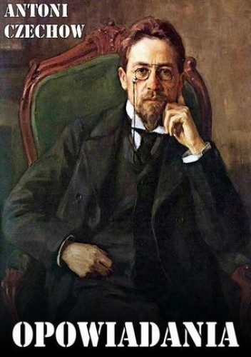 Opowiadania Czechowa - Antoni Czechow