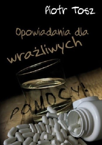 Opowiadania dla wrażliwych - Piotr Tosz