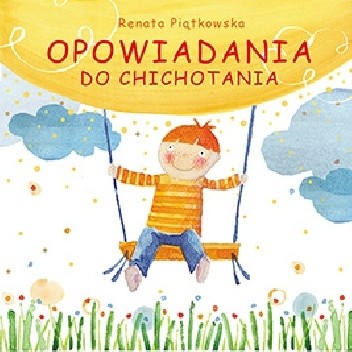 Opowiadania do chichotania - Renata Piątkowska