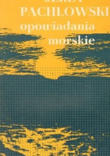 Opowiadania morskie - Jerzy Pachlowski