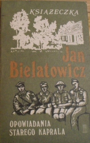Opowiadania starego kaprala - Jan Bielatowicz
