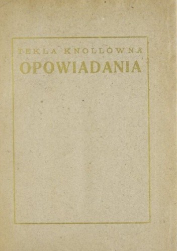 Opowiadania - Tekla Knoll-Wittigowa