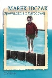 Opowiadania z Ogrodowej - Marek Idczak