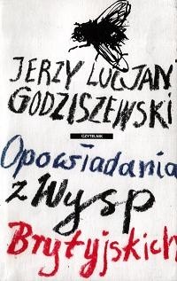 Opowiadania z Wysp Brytyjskich - Jerzy Lucjan Godziszewski