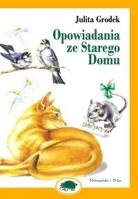 Opowiadania ze Starego Domu - Julita Grodek