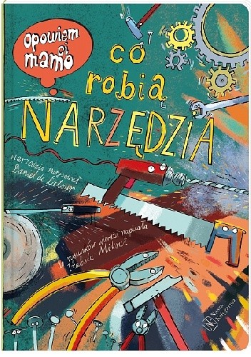 Opowiem ci, mamo, co robią narzędzia - Izabela Mikrut