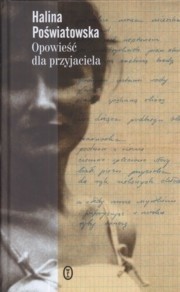 Opowieść dla przyjaciela - Halina Poświatowska