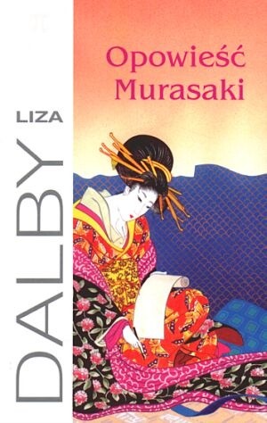Opowieść Murasaki - Liza Crihfield Dalby