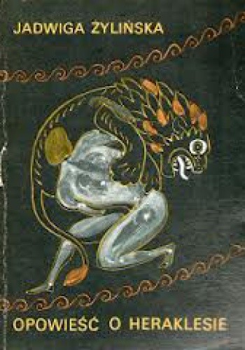 Opowieść o Heraklesie - Jadwiga Żylińska