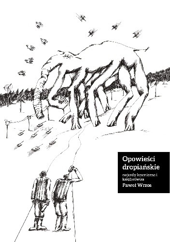 Opowieści dropiańskie. Najazdy kosmitów i księżycówka. - Paweł Wrzos