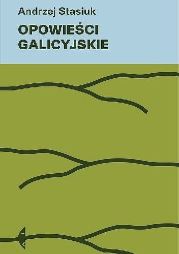 Opowieści galicyjskie - Andrzej Stasiuk