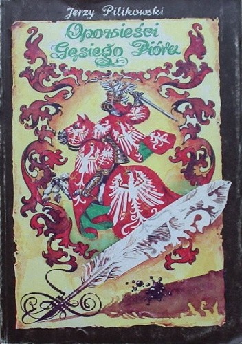 Opowieści Gęsiego Pióra - Jerzy Pilikowski