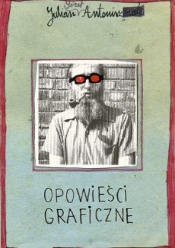 Opowieści graficzne - Julian Antoniszczak